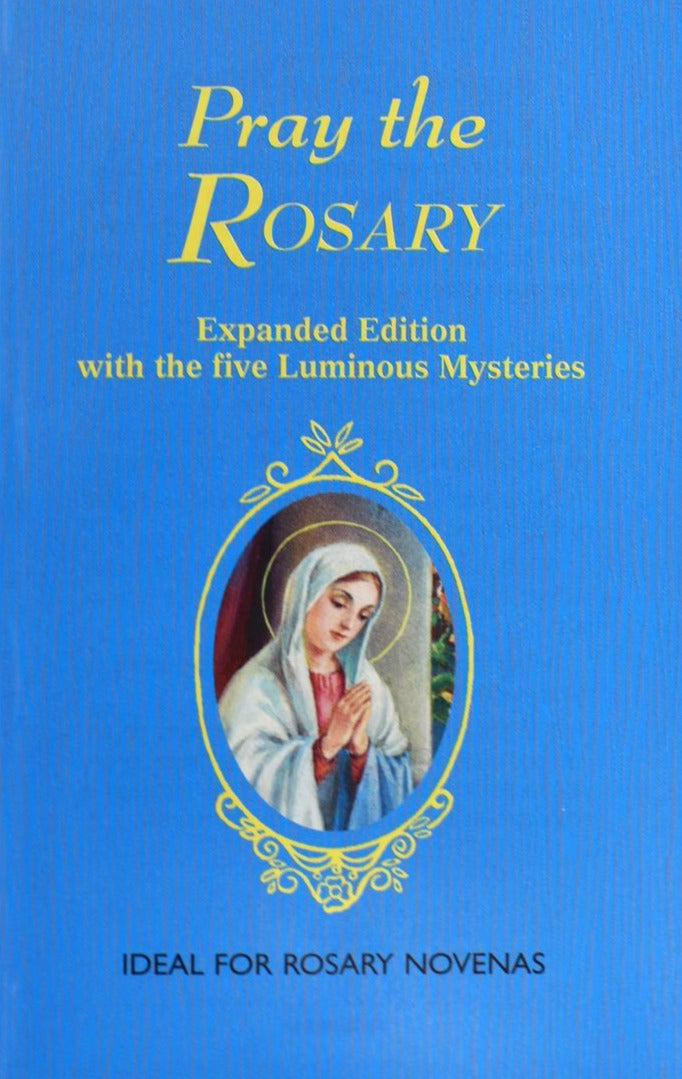 Pray the Rosary Expanded Edition with the 5 Luminous Mysteries