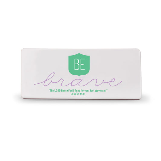 Be Brave Ceramic Plaque